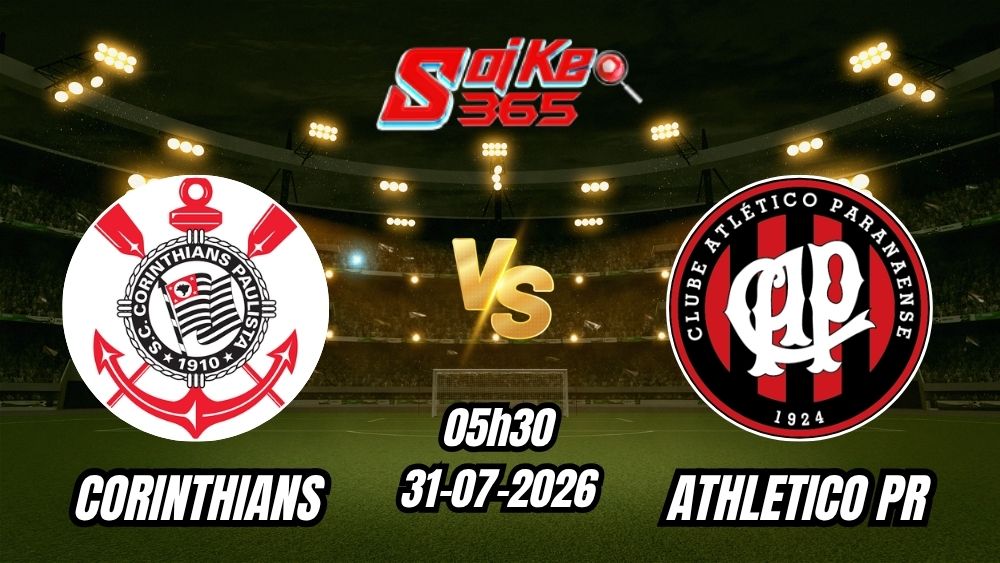 Soi kèo nhà cái trận Corinthians vs Athletico PR 05h30 - 31/07/2026